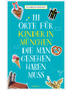 111 Orte für Kinder in München, die man gesehen haben muss