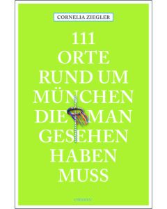 111 Orte rund um München die man gesehen haben muss