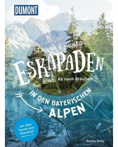 52 kleine & große Eskapaden in den Bayerischen Alpen