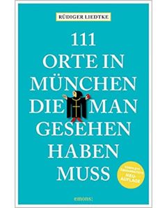 111 Orte in München, die man gesehen haben muss, Band 1