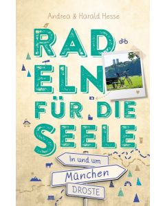 IN UND UM MÜNCHEN. RADELN FÜR DIE SEELE