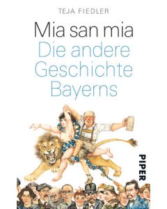 Teja Fiedler "Mia san Mia" Die andere Geschichte Bayerns