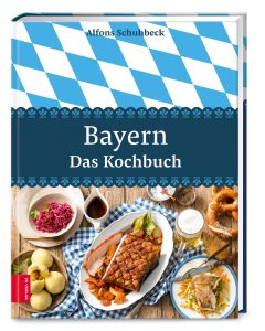 Bayern Das Kochbuch