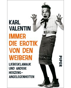 "immer die erotik von den weibern" karl valentin