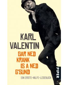 Karl Valentin "Gar ned krank is a ned g`sund"