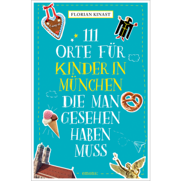 111 Orte für Kinder in München, die man gesehen haben muss