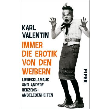 "immer die erotik von den weibern" karl valentin